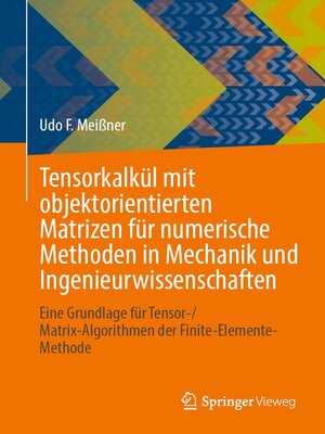 cover image of Tensorkalkül mit objektorientierten Matrizen für numerische Methoden in Mechanik und Ingenieurwissenschaften